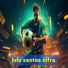 lulu santos cifra